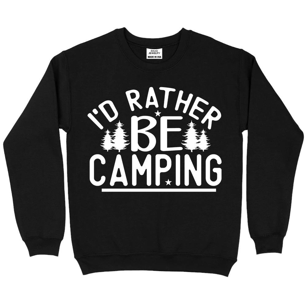I’d Rather Be Camping Sweatshirt – Black I’d Rather Be Camping Sweatshirt – Black