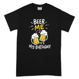 Beer Me It’s My Birthday TShirt – Black