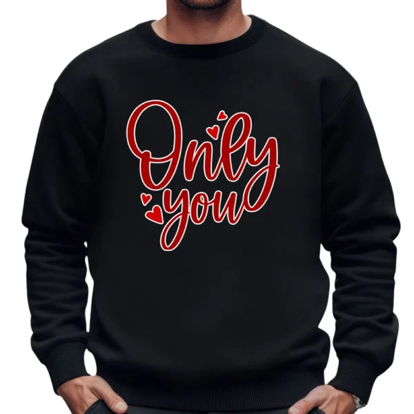 Only You Happy Valentine's Day Sweatshirt - Black