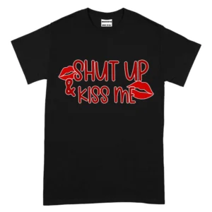 Shut Up And Kiss Me Happy Valentine's Day TShirt - Black