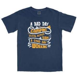 A Bad Day Camping Is Still Better Than Unisex Comfort Colors T-shirts – Navy